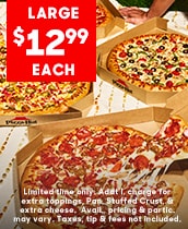 Large Hut Lover’s Pizzas. $12.99 each. Limited time only. Additional charge for extra toppings, Pan crust, Stuffed crust, and extra cheese. Availability, pricing, and participation may vary. Click to order now.